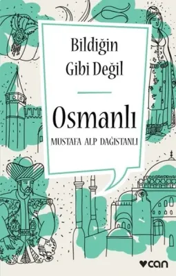 Osmanlı : Bildiğin Gibi Değil