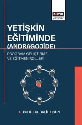 Yetişkin Eğitiminde (Andragojide) Program Geliştirme ve Eğitmen Roller