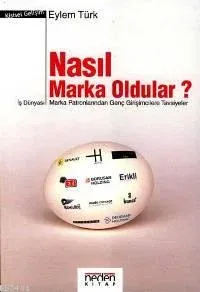 Nasıl Marka Oldular?