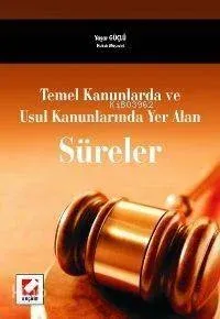 Temel Kanunlarda ve Usul Kanunlarında Yer Alan Süreler