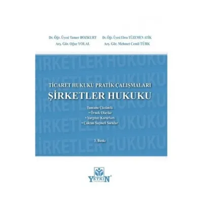 Ticaret Hukuku Pratik Çalışmaları, Şirketler Hukuku Tamer Bozkurt