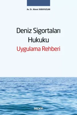 Deniz Sigortaları Hukuku Uygulama Rehberi