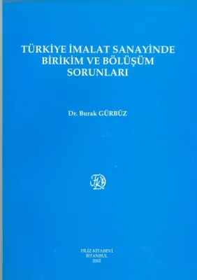Türkiye İmalat Sanayinde Birikim ve Bölüşüm Sorunları