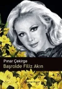 Başrolde Filiz Akın Pınar Çekirge