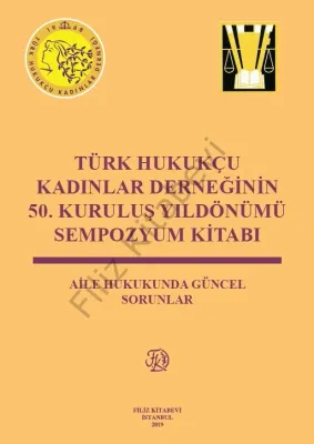 Türk Hukukçu Kadınlar Derneğinin 50. Kuruluş Yıldönümü Sempozyum Kitabı