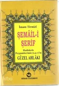 Şemail-i Şerif - Hadislerle Peygamberimiz'in (S.A.V) Güzel Ahlakı