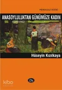 Anasoyluluktan Günümüze Kadın