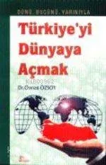 Türkiyeyi Dünyaya Açmak