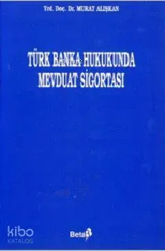 Türk Banka Hukukunda Mevduat Sigortası