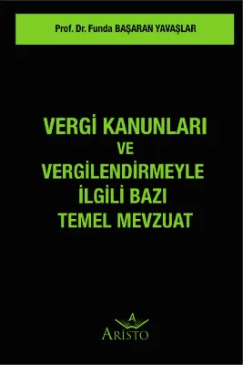 Vergi Kanunları ve Vergilendirmeyle İlgili Bazı Temel Mevzuat Aristo Y