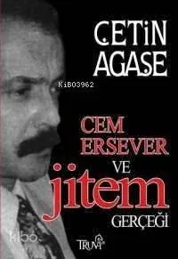 Cem Ersever ve Jitem Gerçeği Çetin Agaşe