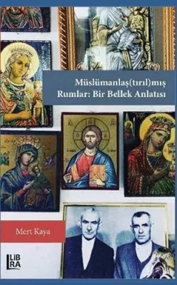 Müslümanlaş(tırıl)mış Rumlar: Bir Bellek Anlatısı