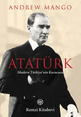 Atatürk Modern Türkiye'nin Kurucusu
