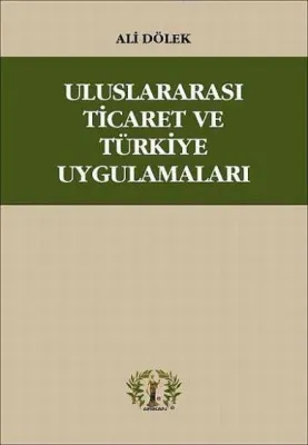 Uluslararası Ticaret ve Türkiye Uygulamaları