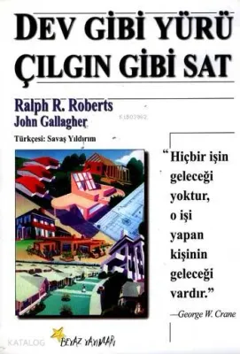 Dev Gibi Yürü Çılgın Gibi Sat