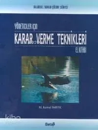 Yöneticiler İçin Karar Verme Teknikleri El Kitabı