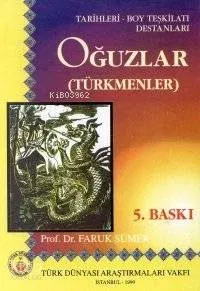 Oğuzlar (türkmenler) Tarihleri- Boy Teşkilatı Destanları