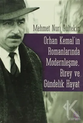 Orhan Kemal'in Romanlarında Modernleşme,Birey ve Gündelik Hayat Mehmet