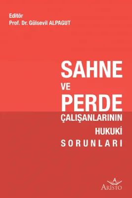 Sahne ve Perde Çalışanlarının Hukuki Sorunları Aristo Yayınevi Gülsevi