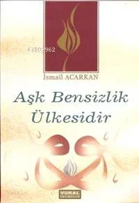 Aşk Bensizlik Ülkesidir