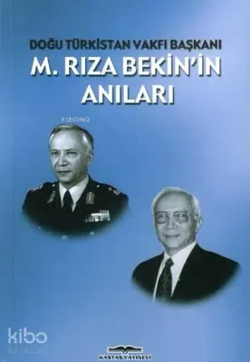 M. Rıza Bekin'in Anıları -doğu Türkistan Vakfı Başkanı-