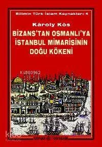Bizans'tan Osmanlı'ya İstanbul Mimarisinin Doğu Kökeni