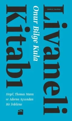 Livaneli Kitabı : Hegel, Thomas Mann ve Adorno Açısından Bir İrdeleme