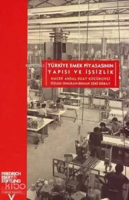 Türkiye'de Emek Piyasasının Yapısı ve İşsizlik
