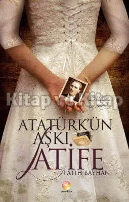 Atatürk'ün Aşkı Latife Fatih Bayhan