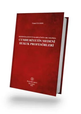Medeni Kanun'un Kabulünün 100. Yılında Cumhuriyetin Medeni Hukuk Profesörleri