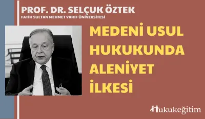 Medeni Usul Hukukunda Aleniyet İlkesi Video Eğitimi
