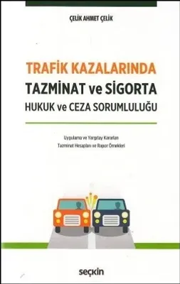 Trafik Kazalarında Tazminat ve Sigorta Hukuk ve Ceza Sorumluluğu