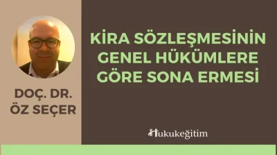 Kira Sözleşmesinin Genel Hükümlere Göre Sona Ermesi Video Eğitimi