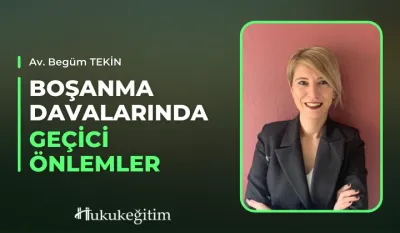 Boşanma Davalarında Geçici Önlemler Video Eğitimi
