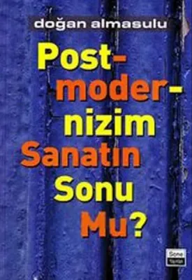Postmodernizm Sanatın Sonu mu?