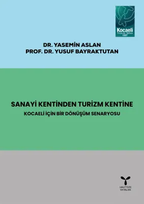 Sanayi Kentinden Turizm Kentine Kocaeli İçin Bir Dönüşüm Senaryosu Pro Sanayi Kentinden Turizm Kentine Kocaeli İçin Bir Dönüşüm Senaryosu Pro