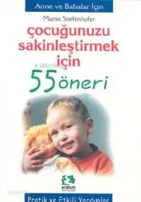 Çocuğunuzun Sakinleştirmek İçin 55 Öneri
