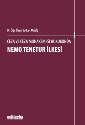 Ceza ve Ceza Muhakemesi Hukukunda Nemo Tenetur İlkesi Volkan Maviş