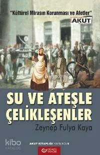 Su ve Ateşle Çelikleşenler