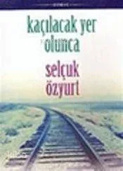 Kaçılacak Yer Olunca