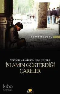 Zenginlik ve Fakirliğin Problemlerine İslamın Gösterdiği Çareler