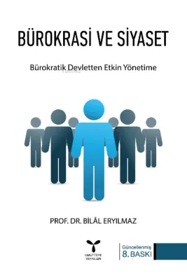 Bürokrasi ve Siyaset;Bürokratik Devletten Etkin Yönetime