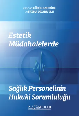 ESTETİK MÜDAHALELERDE SAĞLIK PERSONELİNİN HUKUKİ SORUMLULUĞU Prof. Dr.