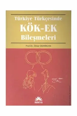 Türkiye Türkçesinde Kök-Ek Bileşmeleri