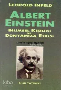 Albert Einstein - Bilimsel Kişiliği ve Dünyamıza Etkisi