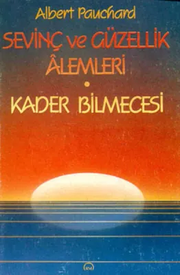 Sevinç ve Güzellik Alemleri/ Kader Bilmecesi