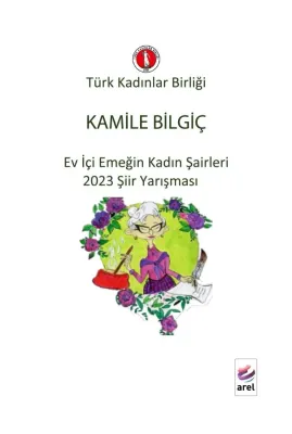 Türk Kadınlar Birliği Kamile Bilgiç Ev İçi Emeğin Kadın Şairleri 2023 Türk Kadınlar Birliği Kamile Bilgiç Ev İçi Emeğin Kadın Şairleri 2023