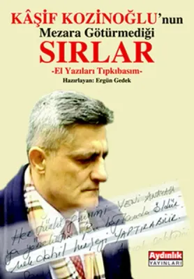 Kaşif Kozinoğlu'nun Mezara Götürmediği Sırlar : El Yazıları Tıpkıbasım