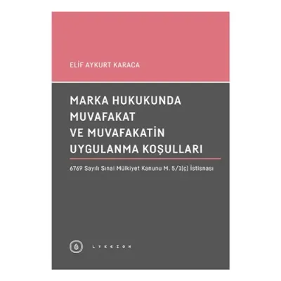 Marka Hukukunda Muvafakat ve Muvafakatin Uygulanma Koşulları