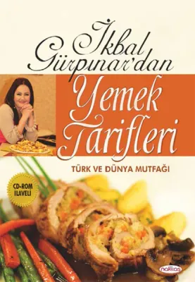 İkbal Gürpınar'dan Yemek Tarifleri : Türk ve Dünya Mutfağı